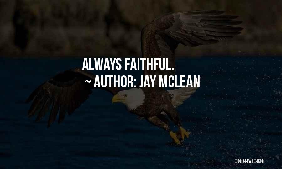 Jay McLean Quotes: Always Faithful.
