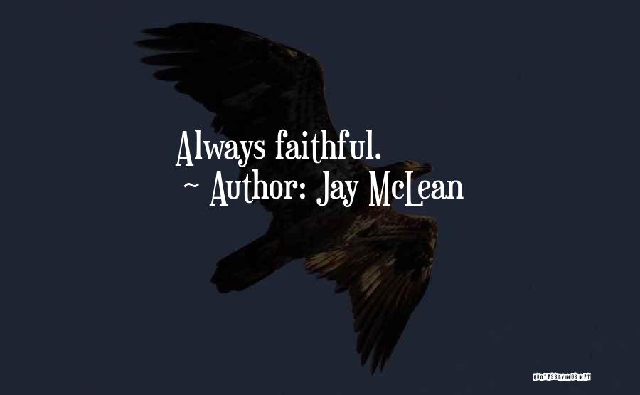Jay McLean Quotes: Always Faithful.
