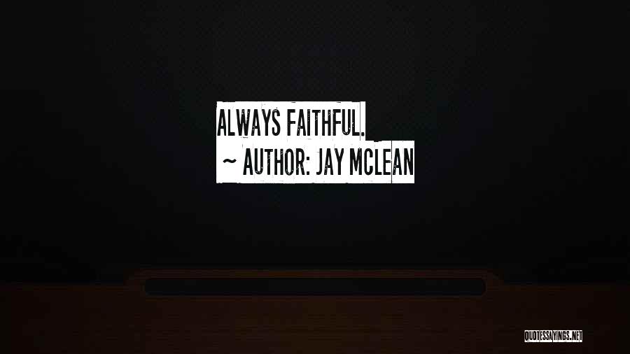 Jay McLean Quotes: Always Faithful.