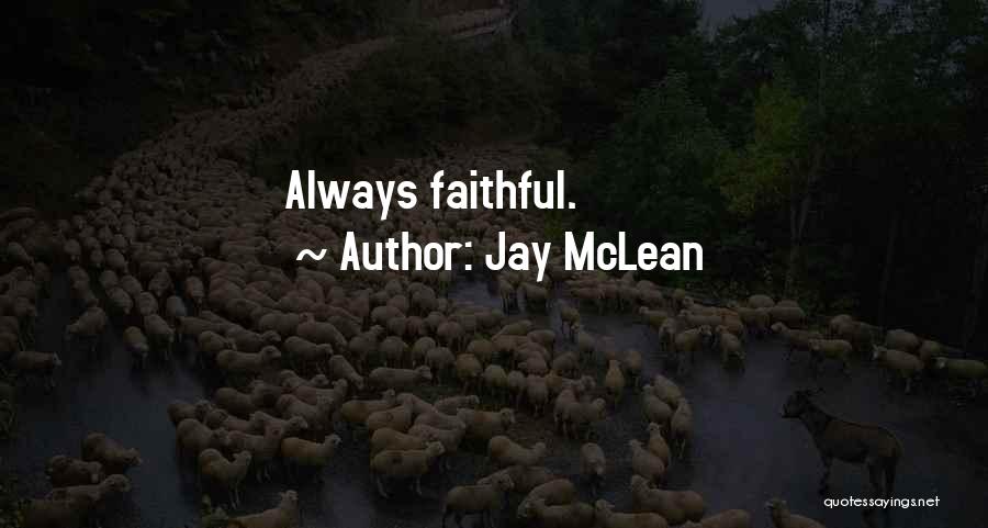 Jay McLean Quotes: Always Faithful.