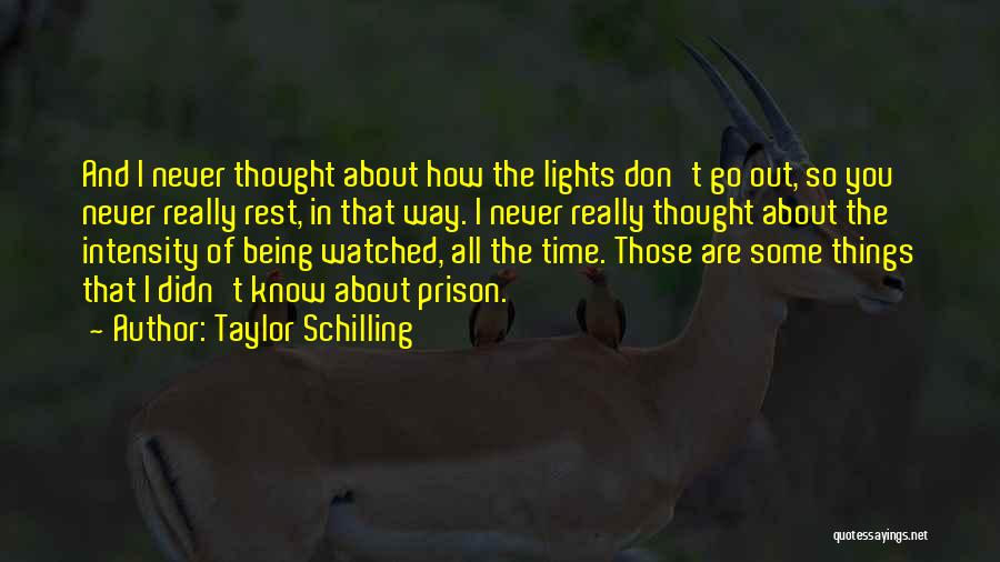 Taylor Schilling Quotes: And I Never Thought About How The Lights Don't Go Out, So You Never Really Rest, In That Way. I