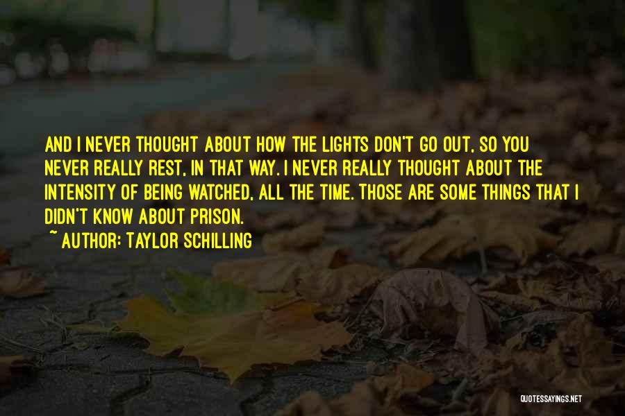 Taylor Schilling Quotes: And I Never Thought About How The Lights Don't Go Out, So You Never Really Rest, In That Way. I
