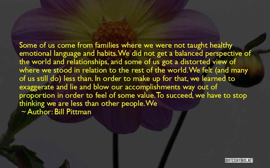 Bill Pittman Quotes: Some Of Us Come From Families Where We Were Not Taught Healthy Emotional Language And Habits. We Did Not Get