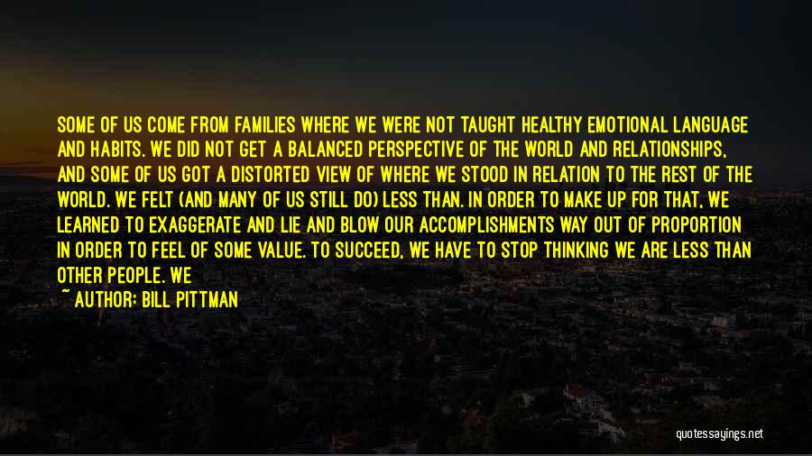 Bill Pittman Quotes: Some Of Us Come From Families Where We Were Not Taught Healthy Emotional Language And Habits. We Did Not Get