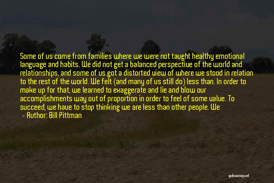 Bill Pittman Quotes: Some Of Us Come From Families Where We Were Not Taught Healthy Emotional Language And Habits. We Did Not Get