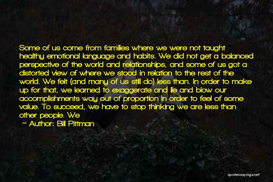 Bill Pittman Quotes: Some Of Us Come From Families Where We Were Not Taught Healthy Emotional Language And Habits. We Did Not Get