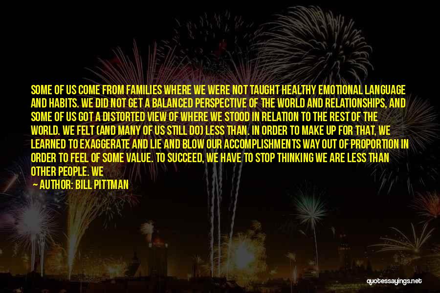 Bill Pittman Quotes: Some Of Us Come From Families Where We Were Not Taught Healthy Emotional Language And Habits. We Did Not Get