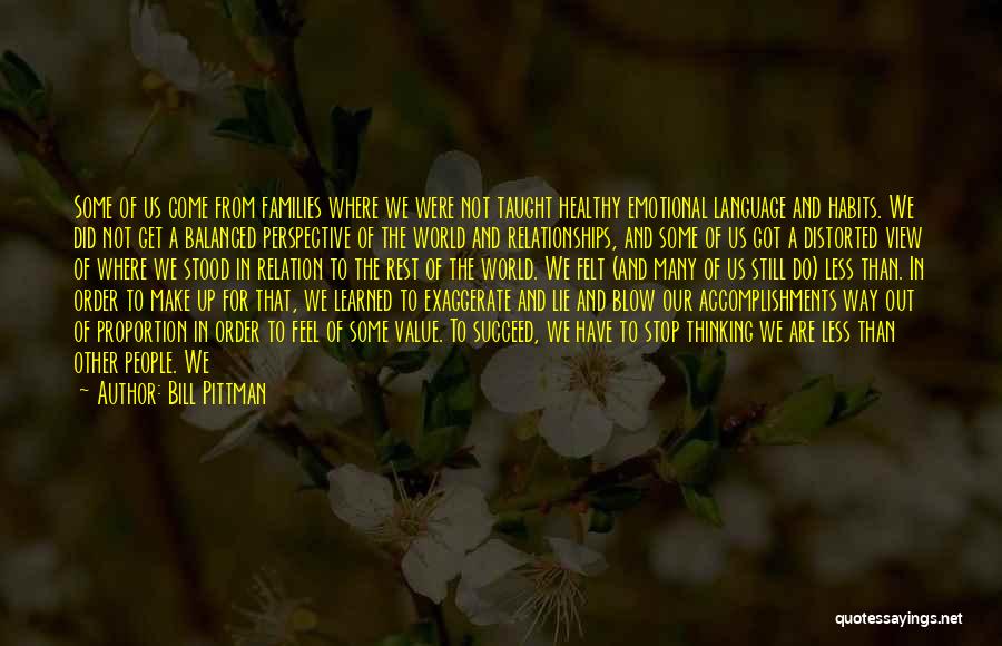 Bill Pittman Quotes: Some Of Us Come From Families Where We Were Not Taught Healthy Emotional Language And Habits. We Did Not Get