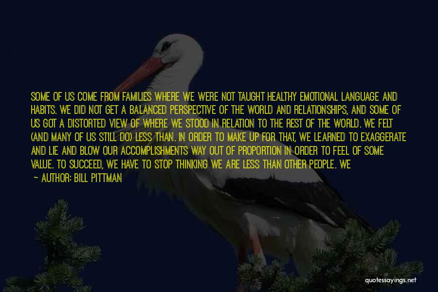 Bill Pittman Quotes: Some Of Us Come From Families Where We Were Not Taught Healthy Emotional Language And Habits. We Did Not Get