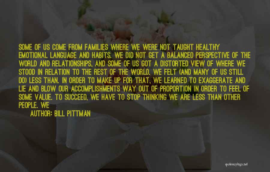 Bill Pittman Quotes: Some Of Us Come From Families Where We Were Not Taught Healthy Emotional Language And Habits. We Did Not Get