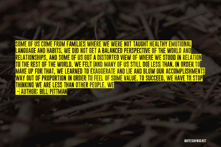 Bill Pittman Quotes: Some Of Us Come From Families Where We Were Not Taught Healthy Emotional Language And Habits. We Did Not Get