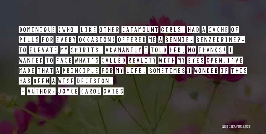 Joyce Carol Oates Quotes: Dominique (who, Like Other Catamount Girls, Had A Cache Of Pills For Every Occasion) Offered Me A Bennie- Benzedrine?- To