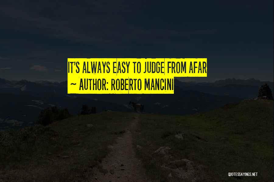 Roberto Mancini Quotes: It's Always Easy To Judge From Afar