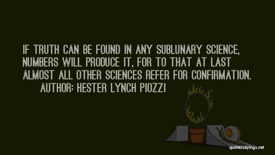 Hester Lynch Piozzi Quotes: If Truth Can Be Found In Any Sublunary Science, Numbers Will Produce It, For To That At Last Almost All