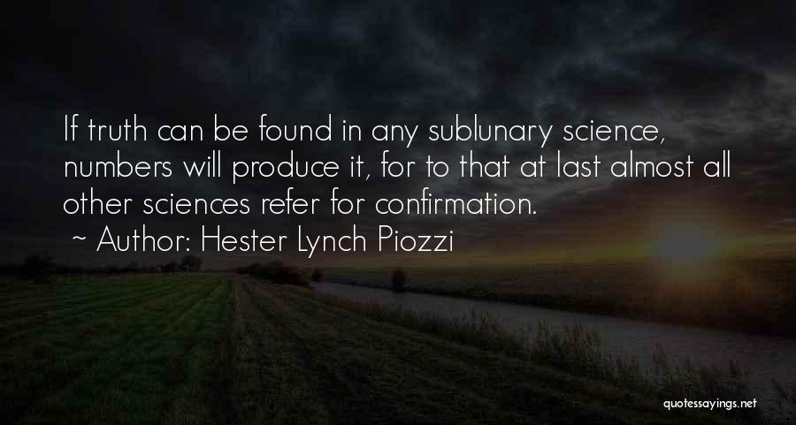 Hester Lynch Piozzi Quotes: If Truth Can Be Found In Any Sublunary Science, Numbers Will Produce It, For To That At Last Almost All