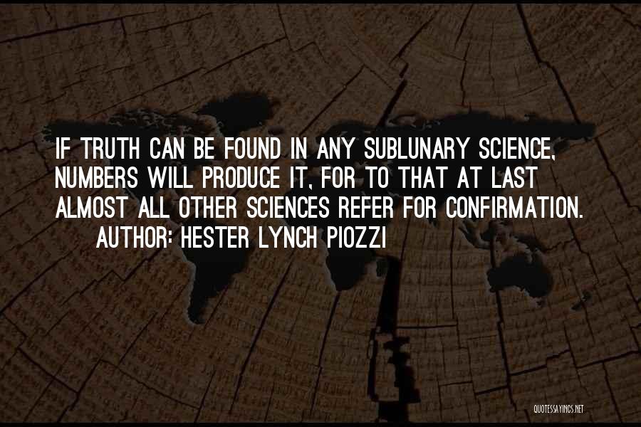 Hester Lynch Piozzi Quotes: If Truth Can Be Found In Any Sublunary Science, Numbers Will Produce It, For To That At Last Almost All