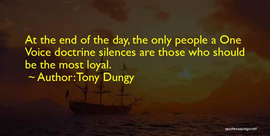 Tony Dungy Quotes: At The End Of The Day, The Only People A One Voice Doctrine Silences Are Those Who Should Be The