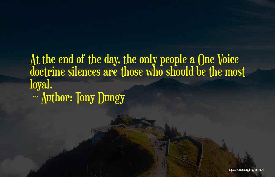 Tony Dungy Quotes: At The End Of The Day, The Only People A One Voice Doctrine Silences Are Those Who Should Be The
