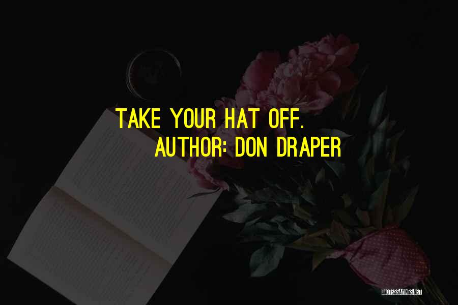 Don Draper Quotes: Take Your Hat Off.