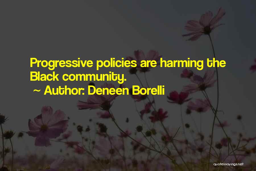 Deneen Borelli Quotes: Progressive Policies Are Harming The Black Community.