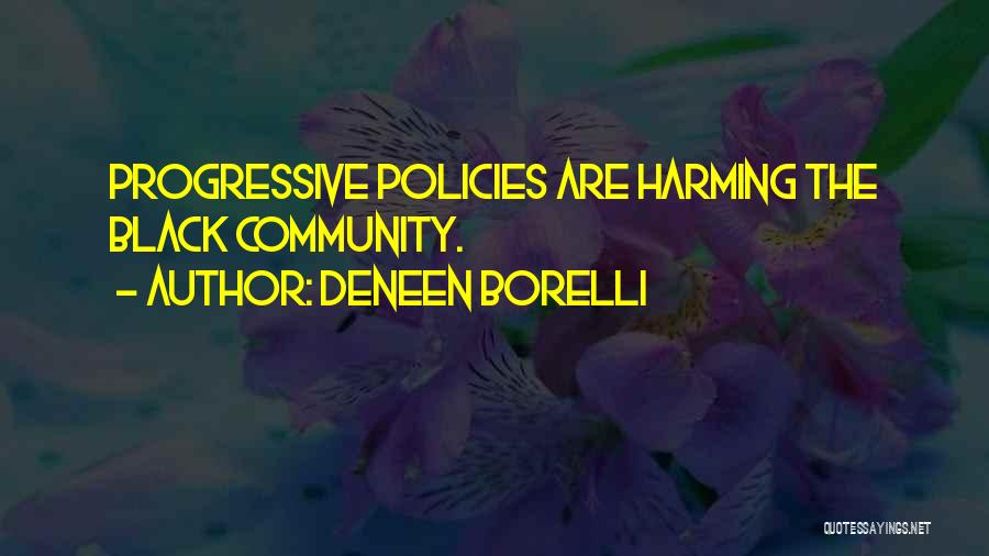 Deneen Borelli Quotes: Progressive Policies Are Harming The Black Community.