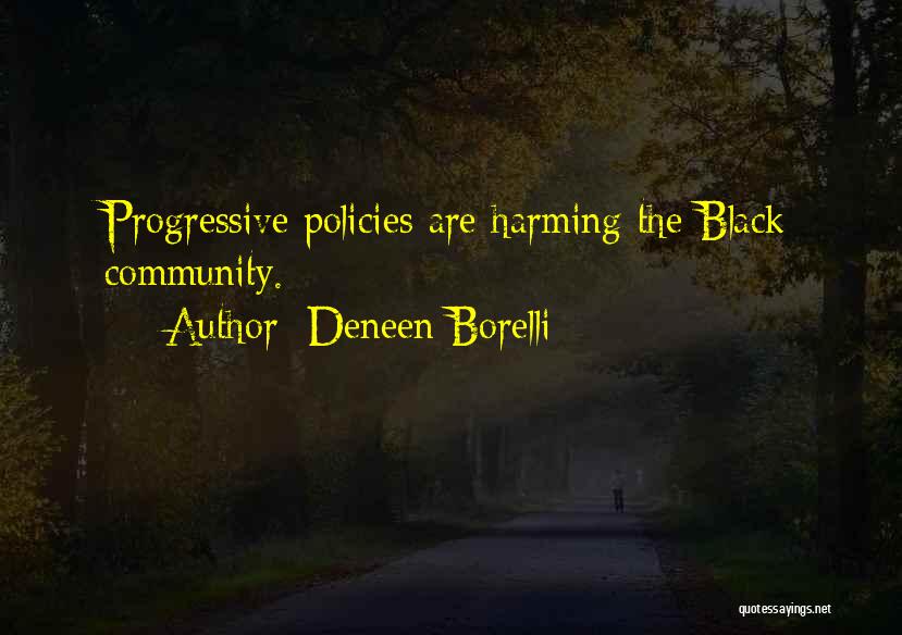 Deneen Borelli Quotes: Progressive Policies Are Harming The Black Community.