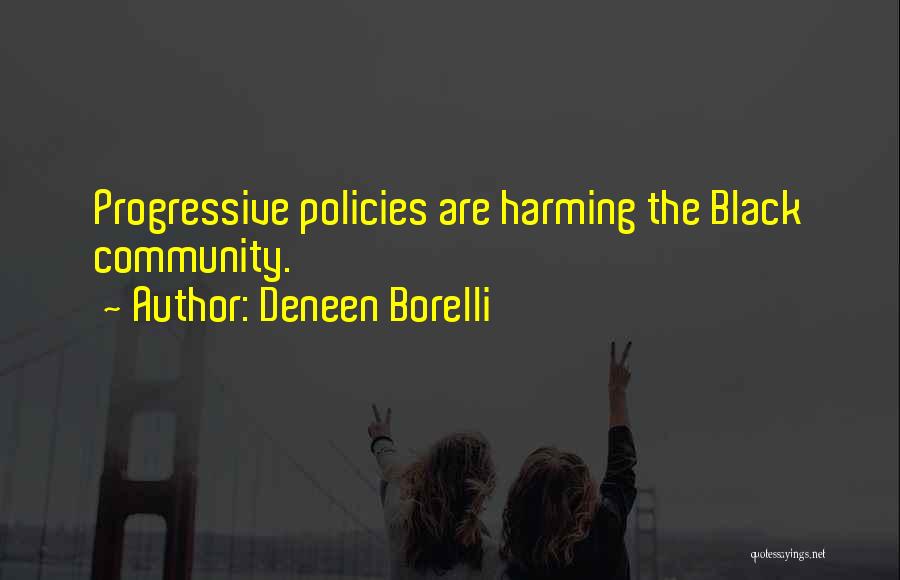 Deneen Borelli Quotes: Progressive Policies Are Harming The Black Community.