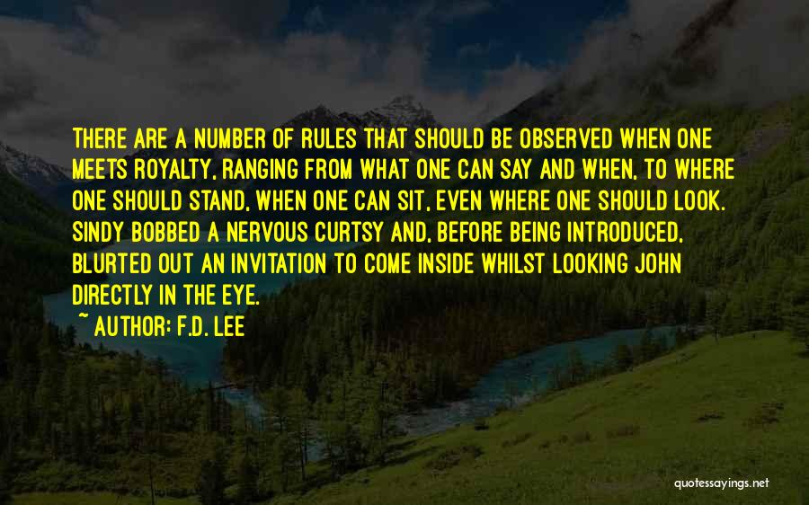 F.D. Lee Quotes: There Are A Number Of Rules That Should Be Observed When One Meets Royalty, Ranging From What One Can Say