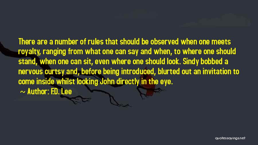 F.D. Lee Quotes: There Are A Number Of Rules That Should Be Observed When One Meets Royalty, Ranging From What One Can Say