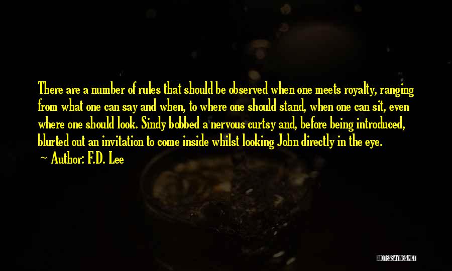 F.D. Lee Quotes: There Are A Number Of Rules That Should Be Observed When One Meets Royalty, Ranging From What One Can Say