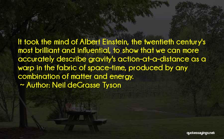 Neil DeGrasse Tyson Quotes: It Took The Mind Of Albert Einstein, The Twentieth Century's Most Brilliant And Influential, To Show That We Can More