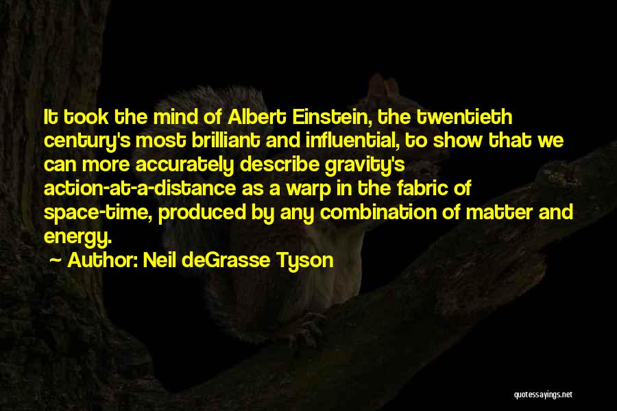 Neil DeGrasse Tyson Quotes: It Took The Mind Of Albert Einstein, The Twentieth Century's Most Brilliant And Influential, To Show That We Can More