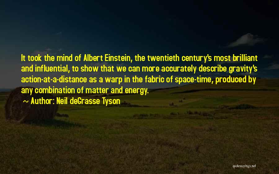 Neil DeGrasse Tyson Quotes: It Took The Mind Of Albert Einstein, The Twentieth Century's Most Brilliant And Influential, To Show That We Can More