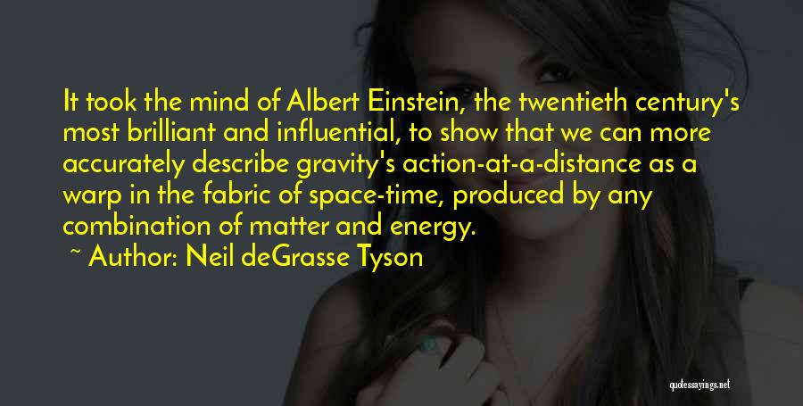 Neil DeGrasse Tyson Quotes: It Took The Mind Of Albert Einstein, The Twentieth Century's Most Brilliant And Influential, To Show That We Can More