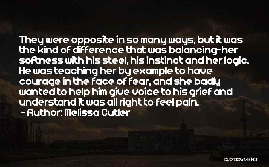 Melissa Cutler Quotes: They Were Opposite In So Many Ways, But It Was The Kind Of Difference That Was Balancing-her Softness With His