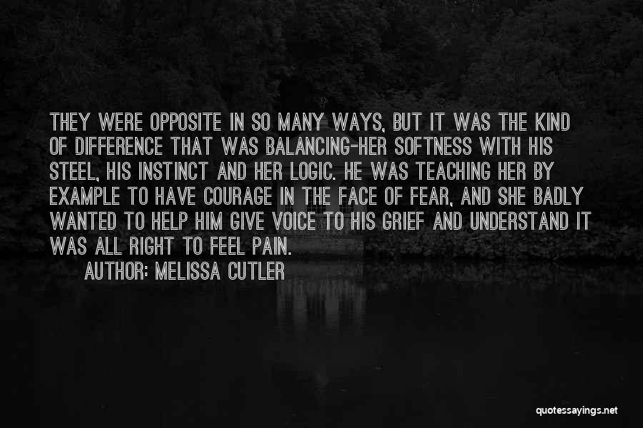 Melissa Cutler Quotes: They Were Opposite In So Many Ways, But It Was The Kind Of Difference That Was Balancing-her Softness With His