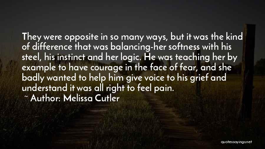 Melissa Cutler Quotes: They Were Opposite In So Many Ways, But It Was The Kind Of Difference That Was Balancing-her Softness With His