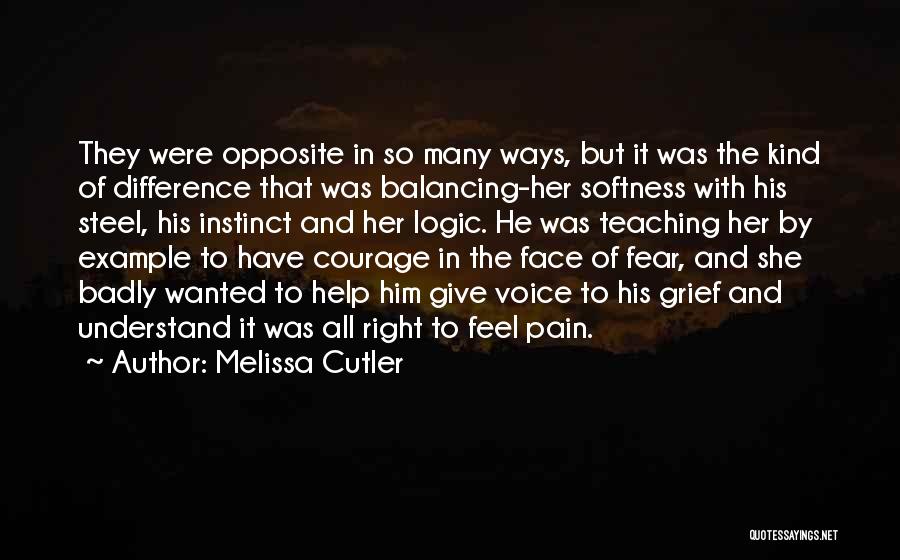 Melissa Cutler Quotes: They Were Opposite In So Many Ways, But It Was The Kind Of Difference That Was Balancing-her Softness With His