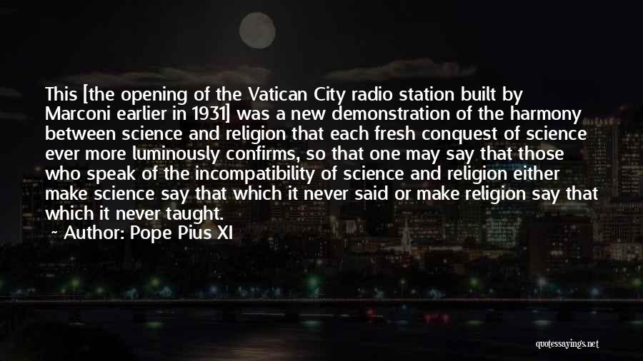Pope Pius XI Quotes: This [the Opening Of The Vatican City Radio Station Built By Marconi Earlier In 1931] Was A New Demonstration Of