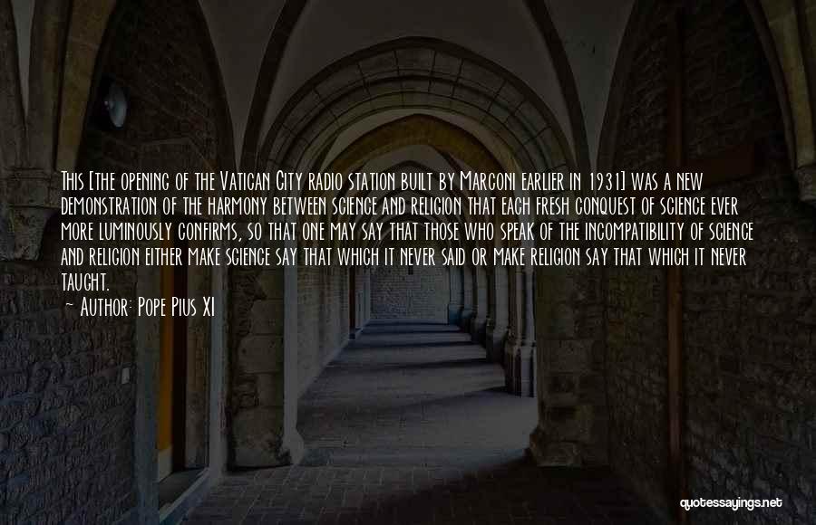 Pope Pius XI Quotes: This [the Opening Of The Vatican City Radio Station Built By Marconi Earlier In 1931] Was A New Demonstration Of