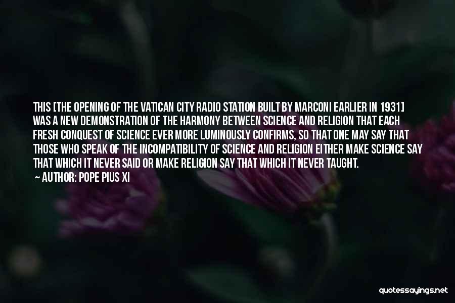 Pope Pius XI Quotes: This [the Opening Of The Vatican City Radio Station Built By Marconi Earlier In 1931] Was A New Demonstration Of