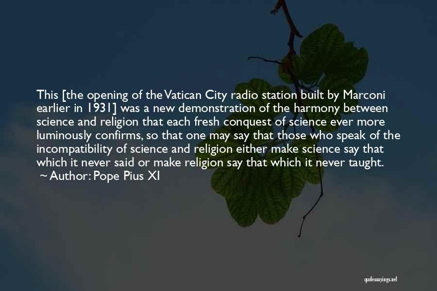 Pope Pius XI Quotes: This [the Opening Of The Vatican City Radio Station Built By Marconi Earlier In 1931] Was A New Demonstration Of