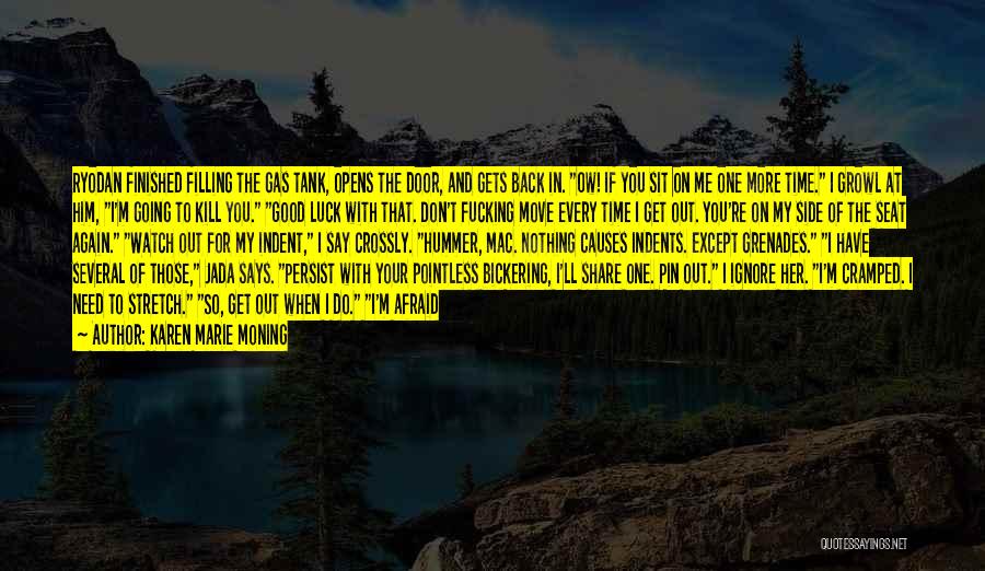 Karen Marie Moning Quotes: Ryodan Finished Filling The Gas Tank, Opens The Door, And Gets Back In. Ow! If You Sit On Me One