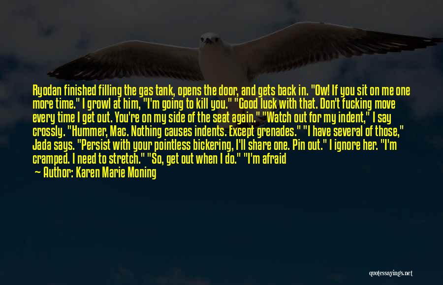 Karen Marie Moning Quotes: Ryodan Finished Filling The Gas Tank, Opens The Door, And Gets Back In. Ow! If You Sit On Me One