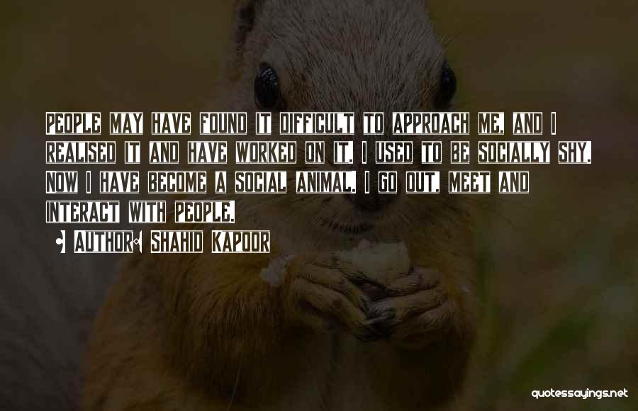 Shahid Kapoor Quotes: People May Have Found It Difficult To Approach Me, And I Realised It And Have Worked On It. I Used