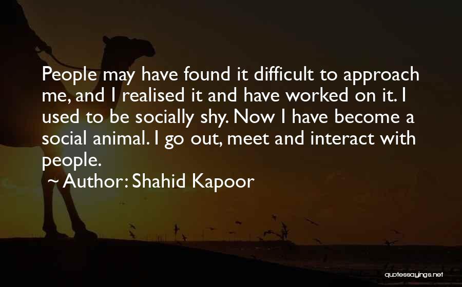 Shahid Kapoor Quotes: People May Have Found It Difficult To Approach Me, And I Realised It And Have Worked On It. I Used