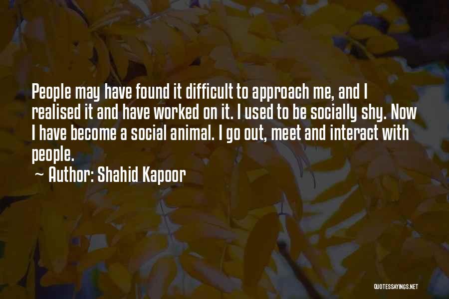 Shahid Kapoor Quotes: People May Have Found It Difficult To Approach Me, And I Realised It And Have Worked On It. I Used