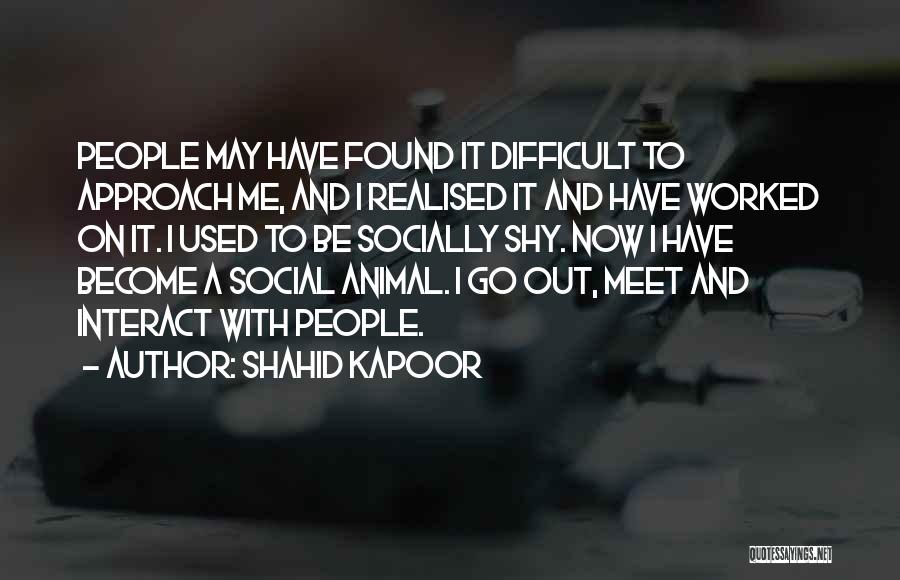 Shahid Kapoor Quotes: People May Have Found It Difficult To Approach Me, And I Realised It And Have Worked On It. I Used