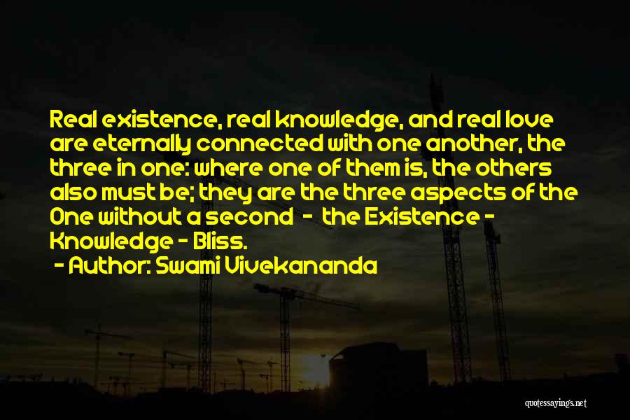 Swami Vivekananda Quotes: Real Existence, Real Knowledge, And Real Love Are Eternally Connected With One Another, The Three In One: Where One Of