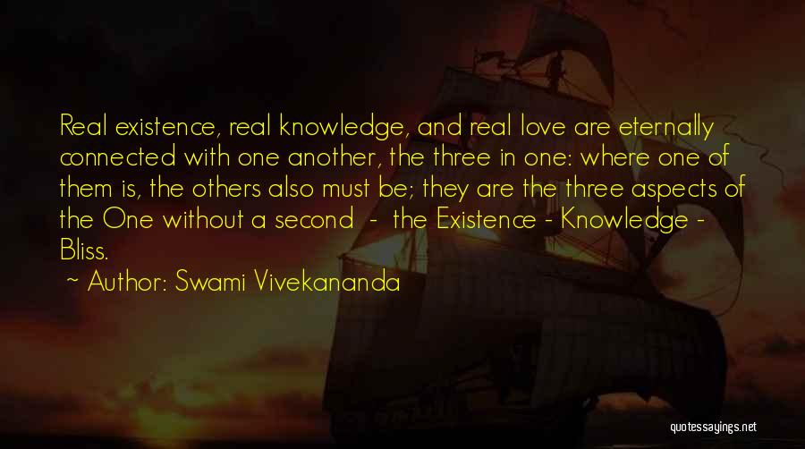 Swami Vivekananda Quotes: Real Existence, Real Knowledge, And Real Love Are Eternally Connected With One Another, The Three In One: Where One Of